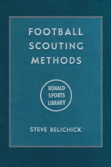 Football Scouting Methods by Steve Belichick