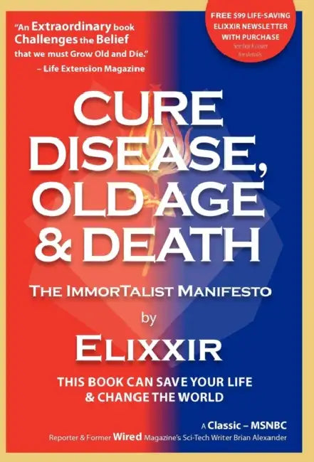 Cure Disease, Old Age & Death: The ImmorTalist Manifesto by Elixxir