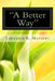 A Better Way: There must be a Better Way of doing this! by Lawrence R. Mathews