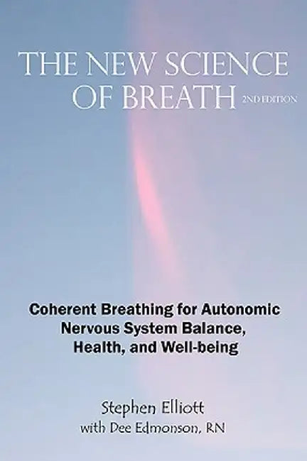 The New Science of Breath - 2nd Edition by Stephen B. Elliott