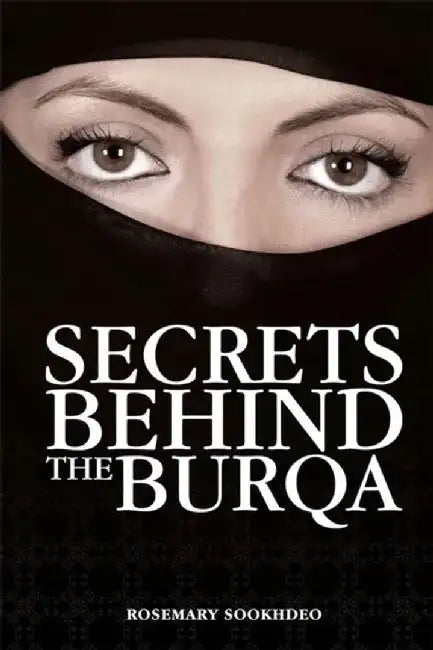Secrets Behind the Burqa by Rosemary Sookhdeo