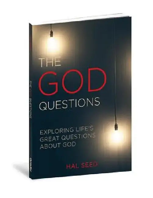 The God Questions: Exploring Life's Great Questions about God by Hal Seed