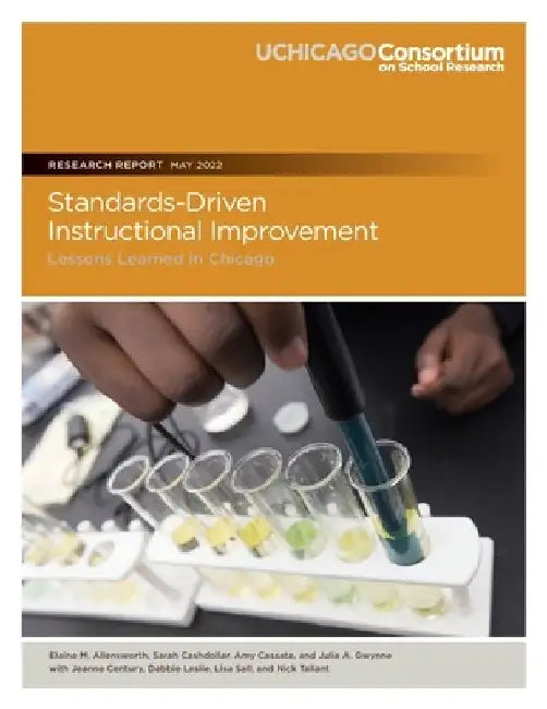Standards-Driven Instructional Improvement: Lessons Learned in Chicago by Sarah Cashdollar
