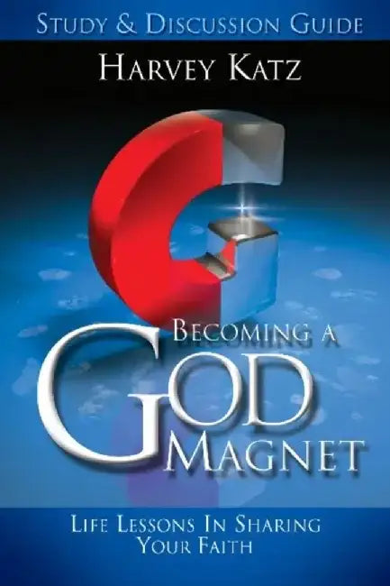 Becoming a God Magnet Study and Discussion Guide by Harvey Katz