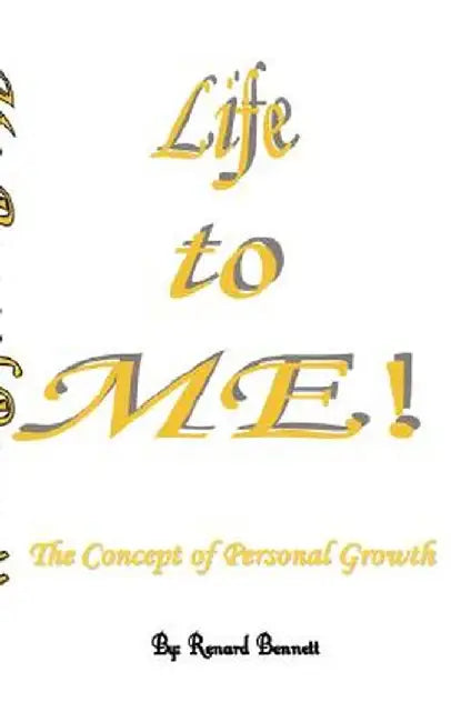 Life to Me! by Renard Bennett