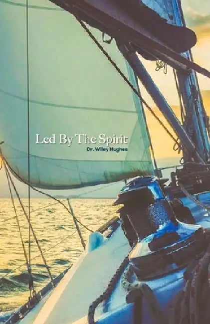 Led By The Spirit by Wiley E. Hughes