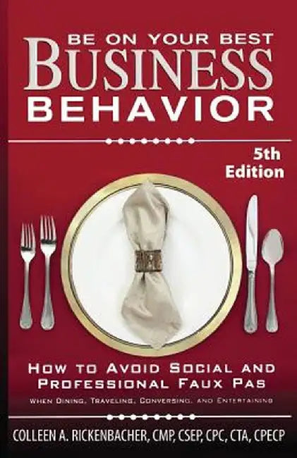 Be on Your Best Business Behavior by Colleen A. Rickenbacher