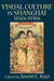 Visual Culture in Shanghai, 1850s-1930s by Jason C. Kuo