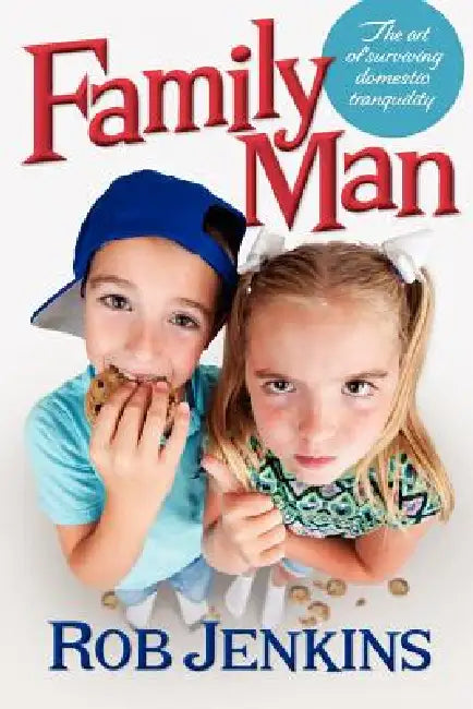 Family Man: The Art of Surviving Domestic Tranquility by (Ro Jenkins Rob