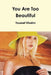 You Are Too Beautiful by Youssef Khalim