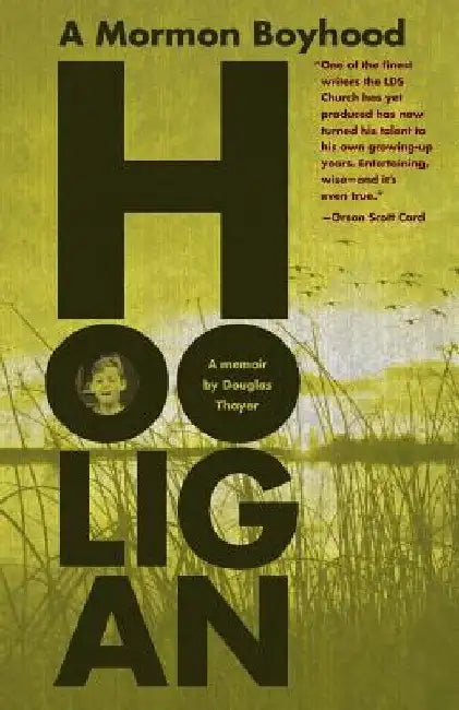 Hooligan: A Mormon Boyhood by Douglas Thayer