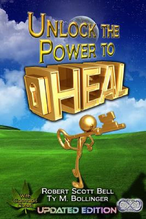 Unlock the Power to Heal by Robert Scott Bell, Ty M. Bollinger
