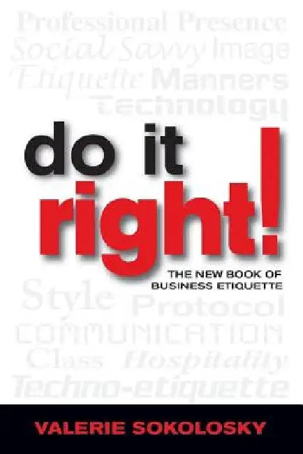 Do It Right!: The New Book of Business Etiquette by Valerie Sokolosky
