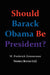 Should Barack Obama Be President? Dreams from My Father, Audacity of Hope, ... Obama in '08? by W. Frederick Zimmerman