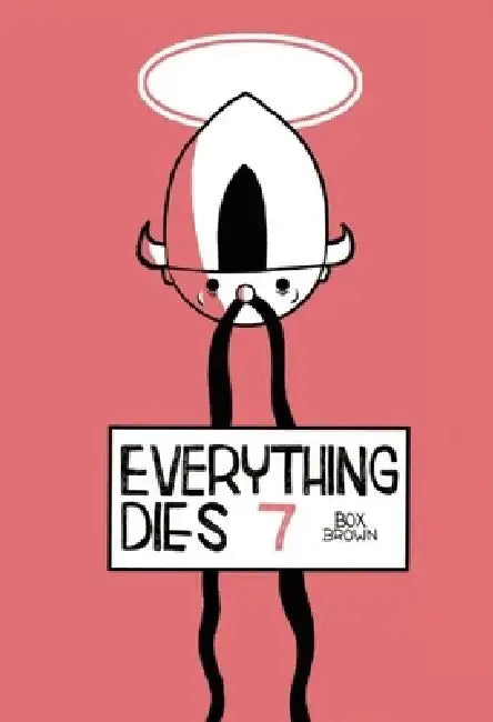 Everything Dies by Box Brown
