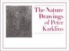 The Nature Drawings of Peter Karklins by Sean D. Kirkland