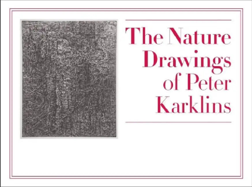 The Nature Drawings of Peter Karklins by Sean D. Kirkland