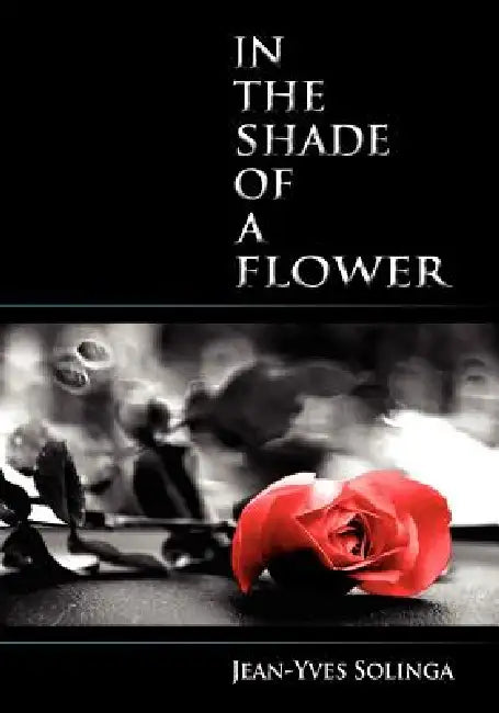 In the Shade of a Flower by Jean-Yves Solinga