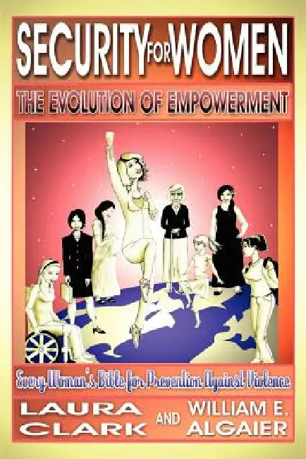 Security For Women, The Evolution of Empowerment by Laura Clark, William E. Algaier