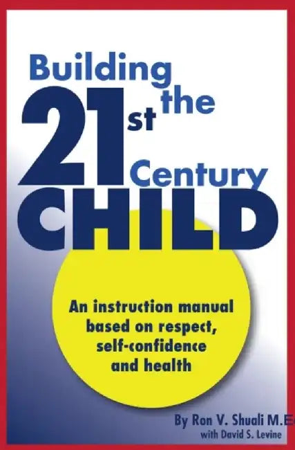 Building the 21st Century Child by Ron Shuali