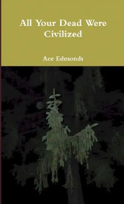 All Your Dead Were Civilized and other misheard lyrics by Ace Edmonds