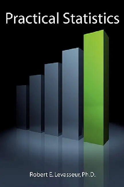 Practical Statistics by Robert E. Levasseur