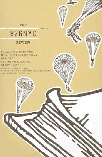 The 826NYC Review, Issue 3: Collecting Student Work from the Writing Center at 826NYC, and the Five Boroughs of New York City by New York City Students