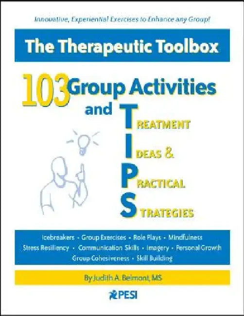 103 Group Activities and Treatment Ideas & Practical Strategies: The Therapeutic Toolbox by Judith A. Belmont