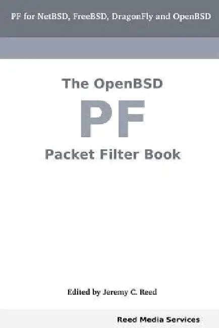 The Openbsd Pf Packet Filter Book by Jeremy C. Reed