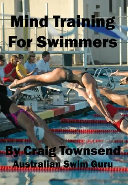 Mind Training For Swimmers by Craig Townsend