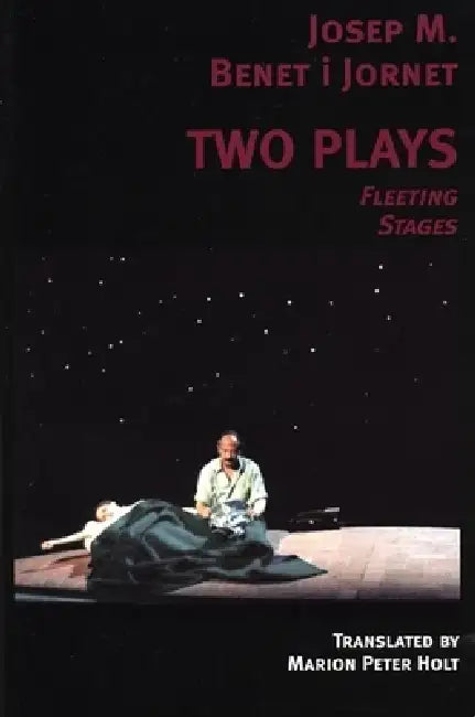 Two Plays: Fleeting Stages by Josep M. Benet I. Jornet, Marion Peter Holt