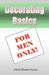 Decorating Basics For Men Only! by Gloria Hander Lyons