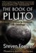 The Book of Pluto: Turning Darkness to Wisdom with Astrology by Steven Forrest