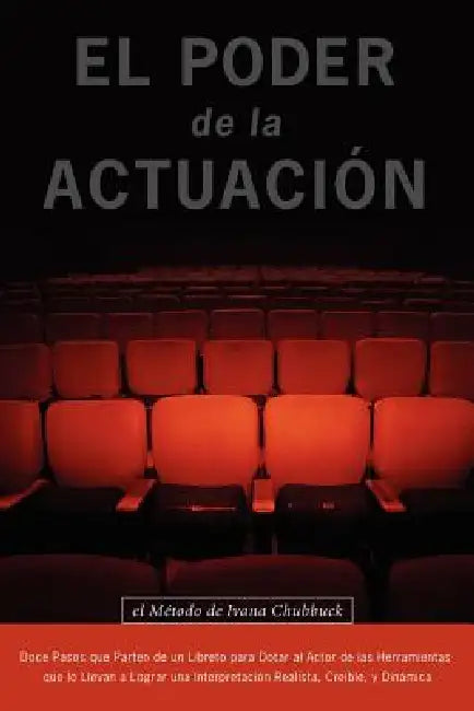 El Poder de la Actuacion. El Metodo de Ivana Chubbuck by Ivana Chubbuck, Marta Merajver
