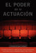 El Poder de la Actuacion. El Metodo de Ivana Chubbuck by Ivana Chubbuck, Marta Merajver