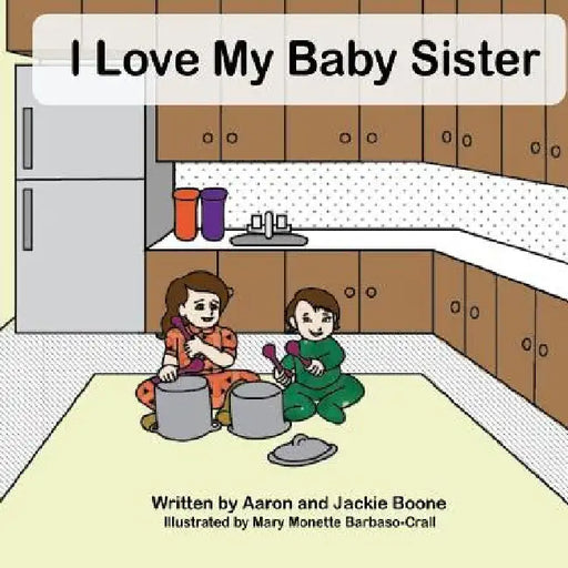 I Love My Baby Sister by Jackie Boone