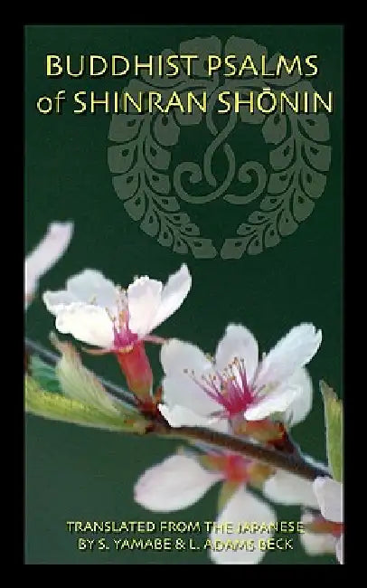 Buddhist Psalms of Shinran Shōnin by Shinran Shōnin, S. Yamabe, L. Adams Beck