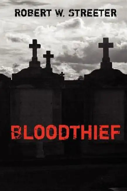 Bloodthief by Robert W. Streeter