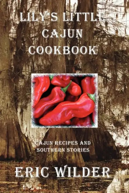 Lily's Little Cajun Cookbook by Eric Wilder