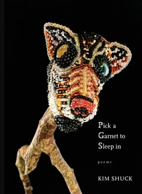 Pick a Garnet to Sleep in by Kim Shuck