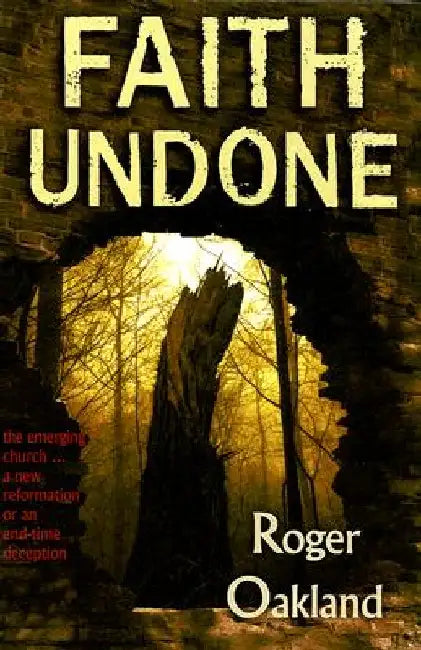 Faith Undone by Roger Oakland