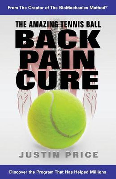 The Amazing Tennis Ball Back Pain Cure by Justin Price