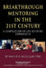 Breakthrough Mentoring in the 21st Century: A Compilation of Life Altering Experiences by Walter R. McCollum