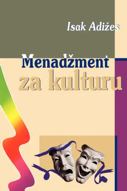 Menadzment Za Kulturu by Ichak, Ph.D. Adizes