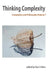 Thinking Complexity: Complexity & Philosophy Volume 1 by P. Cilliers