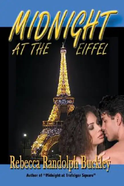 Midnight At The Eiffel by Rebecca Randolph Buckley