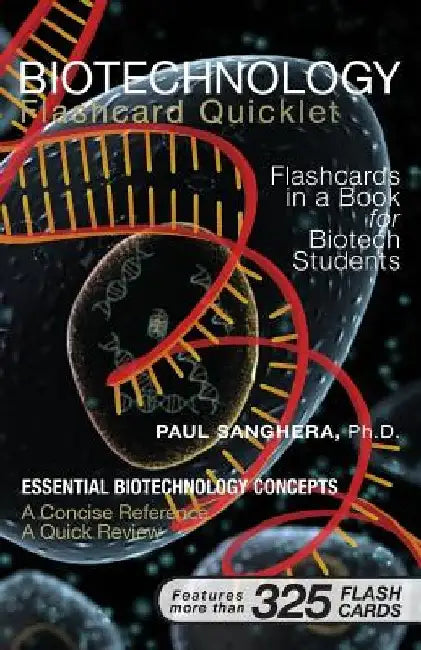Biotechnology Flashcard Quicklet: Flashcards in a Book for Biotechnology Students by Paul Sanghera