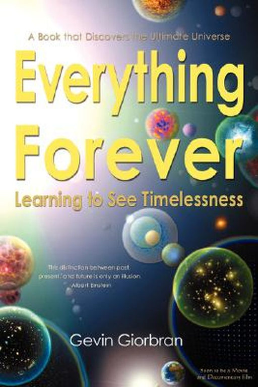 Everything Forever: Learning To See Timelessness by Gevin Giorbran