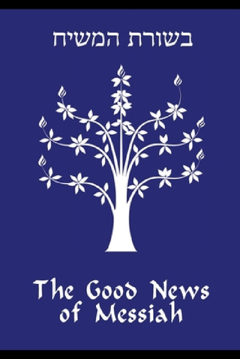The Good News of Messiah by Daniel R. Gregg