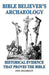 Bible Believer's Archaeology, Volume 1: Historical Evidence That Proves the Bible by John Argubright